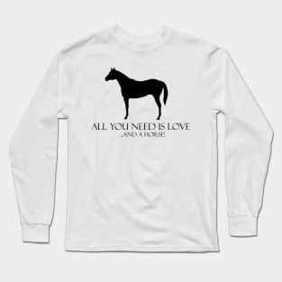 All You Need Is Love And a Horse Long Sleeve T-Shirt